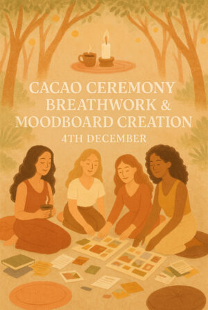 Cacao Ceremony, Breathwork & Moodboard Creation